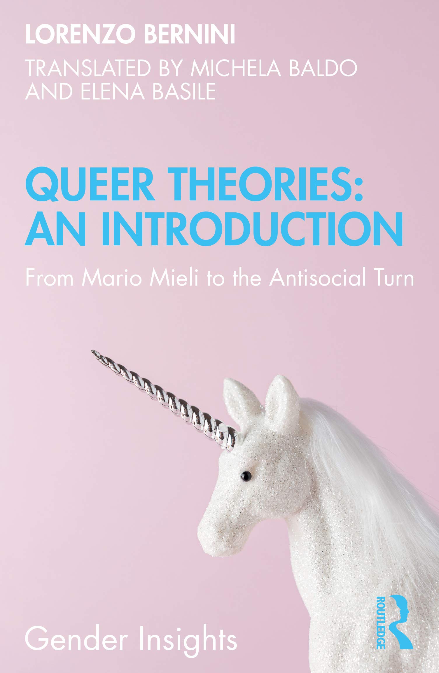 Lorenzo BerniniQueer Theories: An Introduction: From Mario Mieli to the Antisocial Turn (Gender Insights)