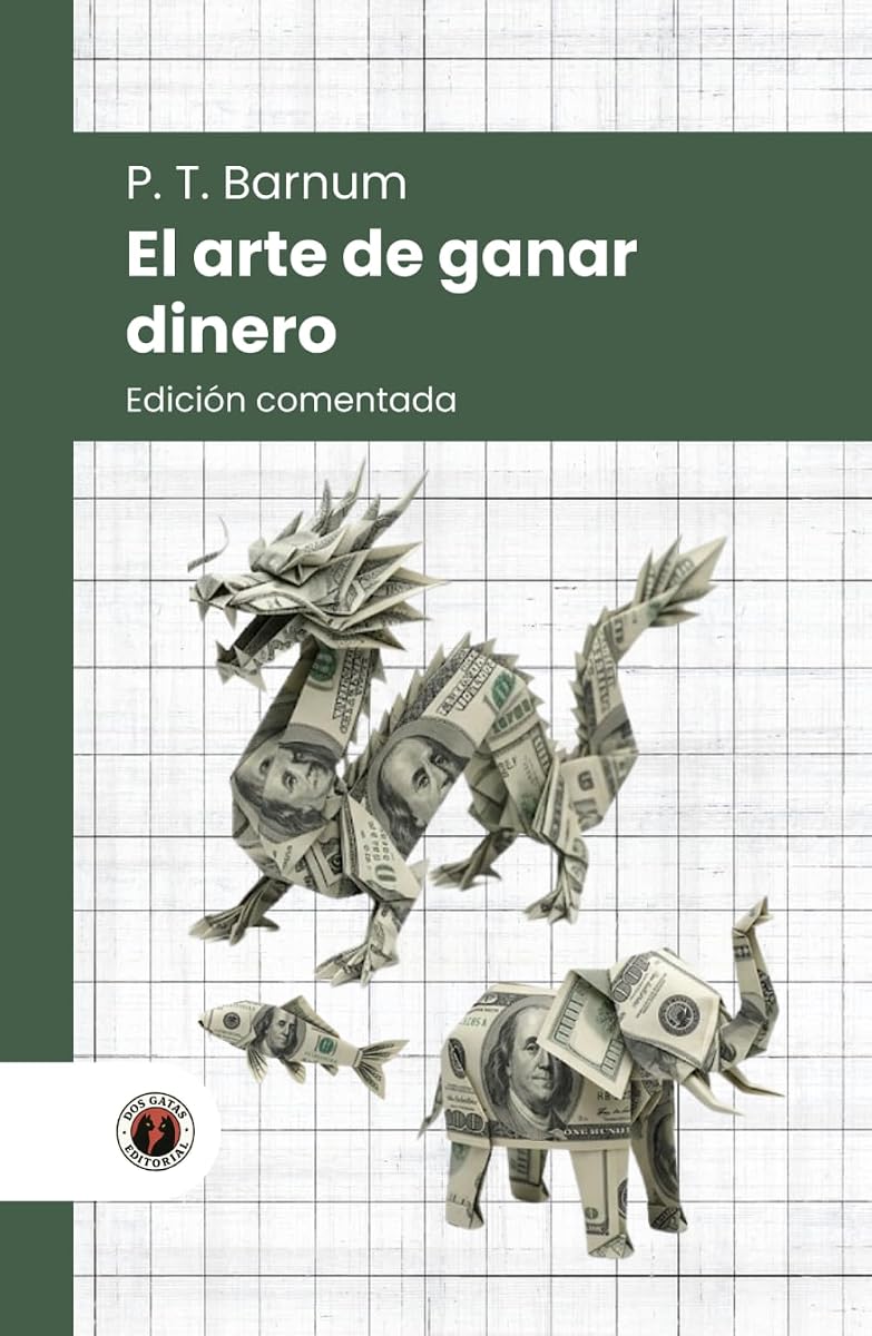 El arte de ganar dinero: Edición comentada, con prólogo y biografía del autor (Nueva traducción) (Spanish Edition)