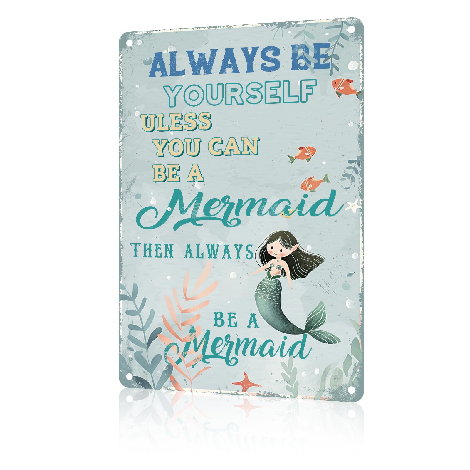 Anceky Funny Signs be Yourself Unless You can be a Mermaid Then be a Mermaid Metal Tin Sign Vintage Aluminum Sign Wall Decor for Cafe Office Yard Man Cave Garage Bathroom 12×16 Inch