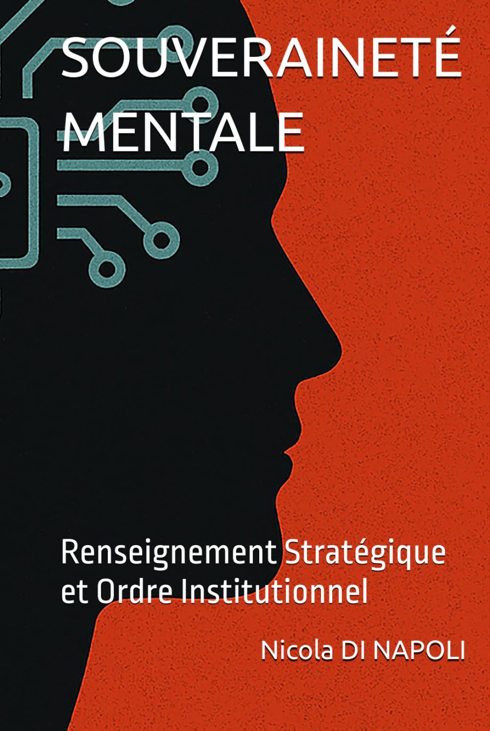 SOUVERAINETÉ MENTALE: Renseignement Stratégique et Ordre Institutionnel (Manuels de Renseignement et de Contre-espionnage)