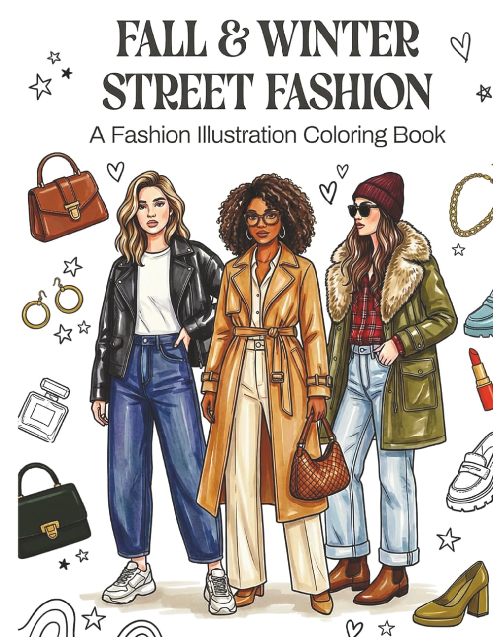 Fall Winter Fashion Coloring Book: Street Style Illustrations: A Fashionable Coloring Book for Teens and Adults (Coloring Books for the Fashion Forward Teens and Adults)