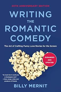 Writing The Romantic Comedy, 20th Anniversary Expanded and Updated Edition: The Art of Crafting Funny Love Stories for the Screen