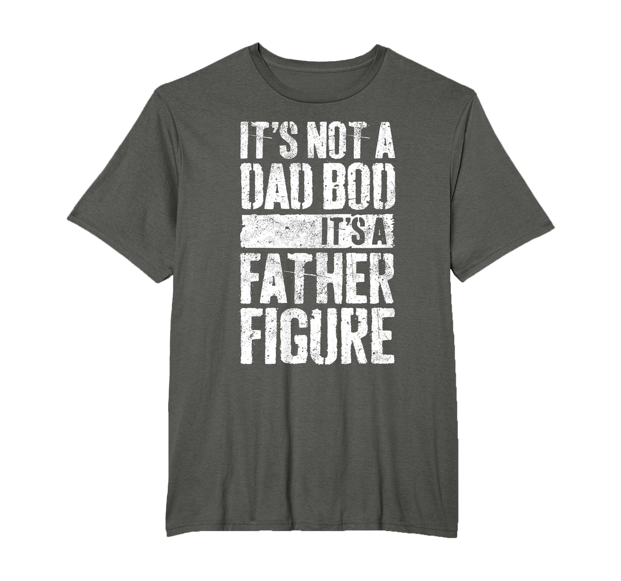 It's Not A Dad Bod It's A Father Figure Shirt Fathers Day T-Shirt
