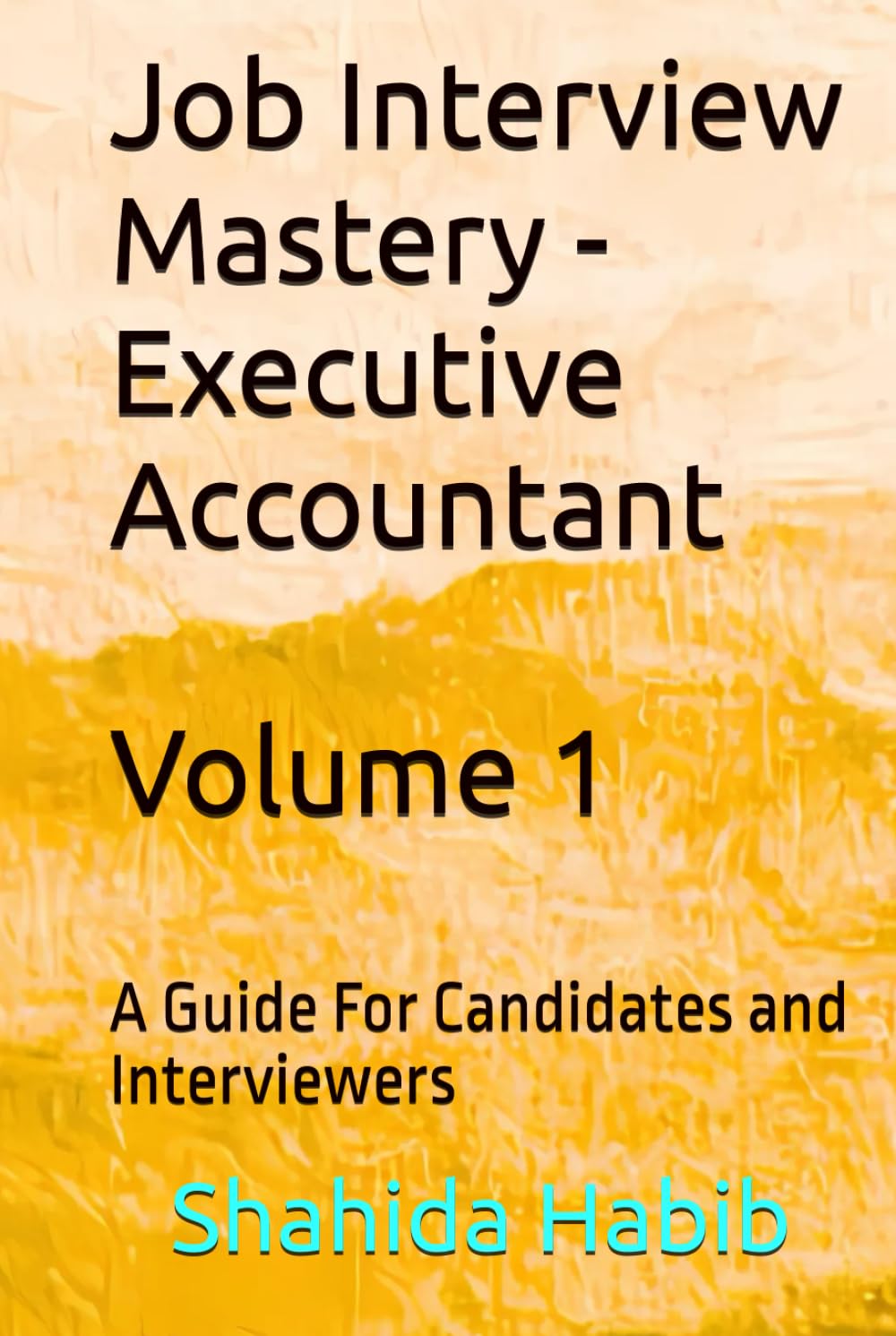 Job Interview Mastery - Executive Accountant: A Guide For Candidates and Interviewers (Job Interview Guide)