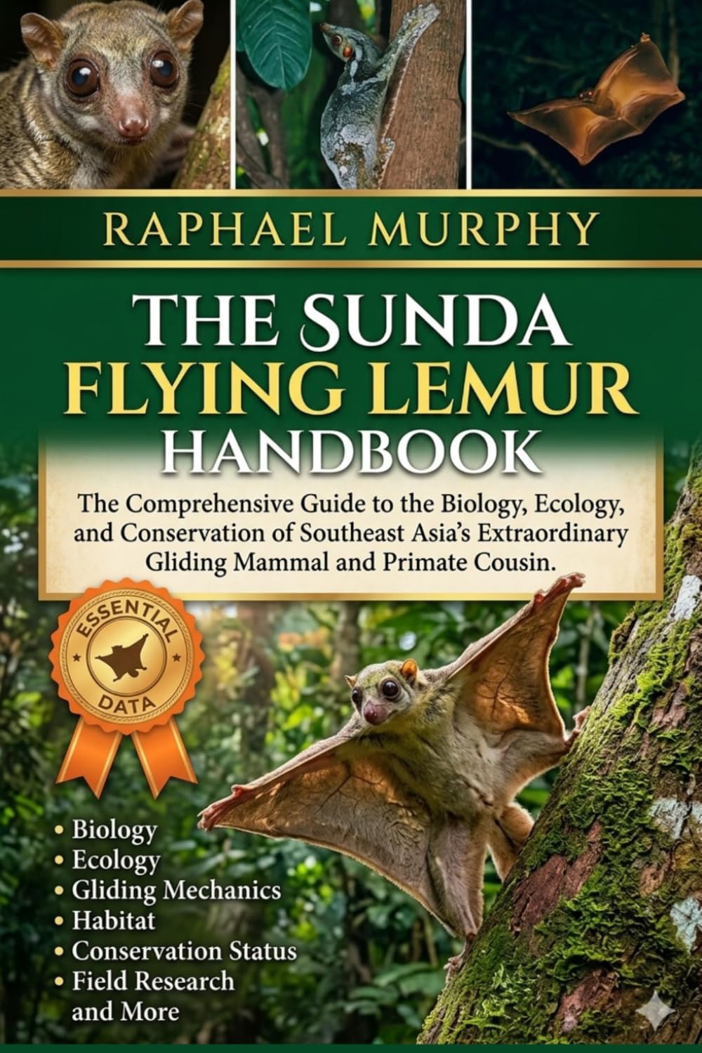 THE SUNDA FLYING LEMUR HANDBOOK: The Comprehensive Guide to the Biology, Ecology, and Conservation of Southeast Asia’s Extraordinary Gliding Mammal and Primate Cousin