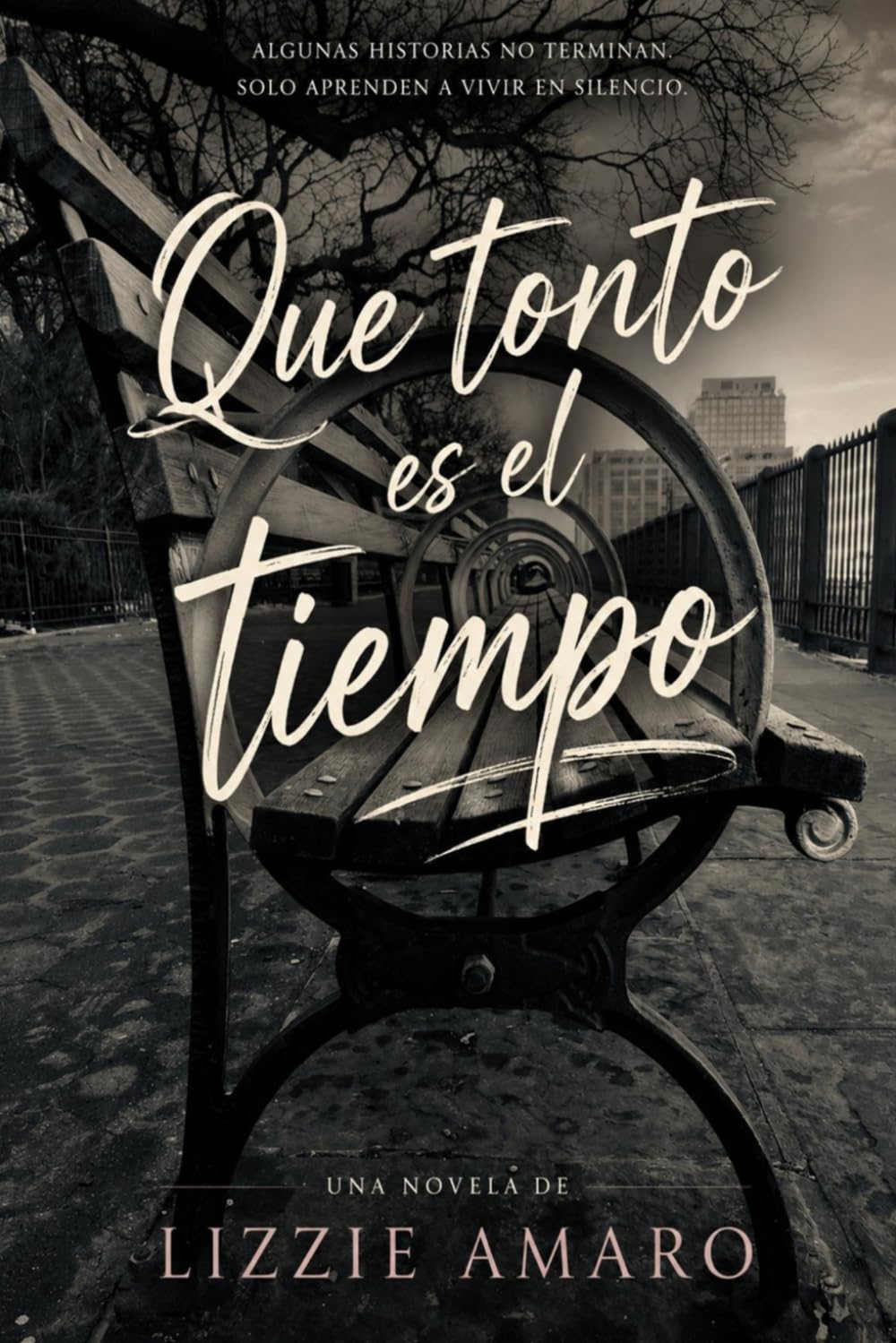 Que tonto es el tiempo: Una historia sobre las personas que dejan huellas imposibles de borrar