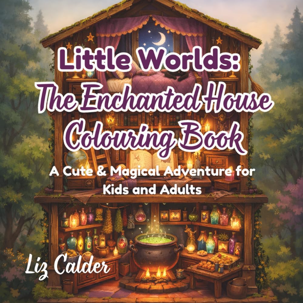 Little Worlds: The Enchanted House Colouring Book: A Cute & Magical Adventure for Kids and Adults