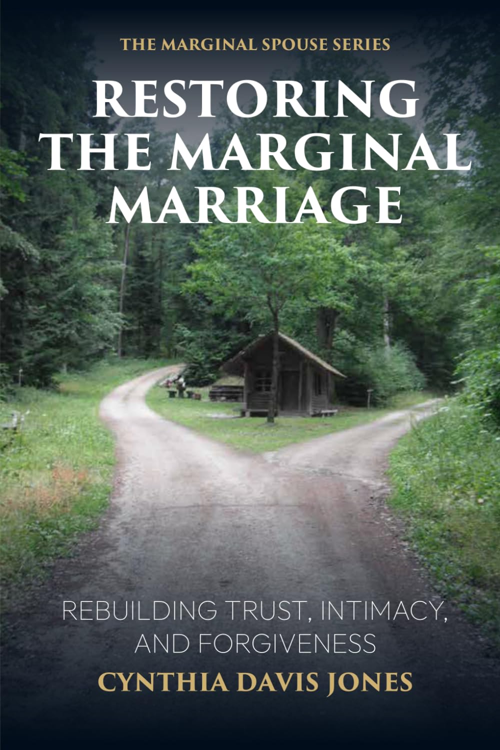 Restoring the Marginal Marriage: Rebuilding Trust, Intimacy, and Forgiveness (The Marginal Spouse Series)