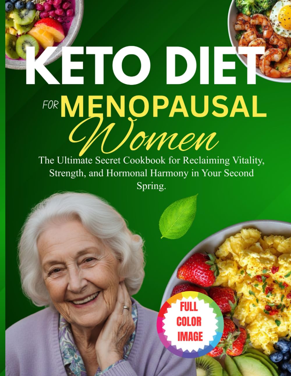 KETO DIET COOKBOOK FOR MENOPAUSAL WOMEN: The Ultimate Secret Cookbook for Reclaiming Vitality, Strength, and Hormonal Harmony in Your Second Spring.