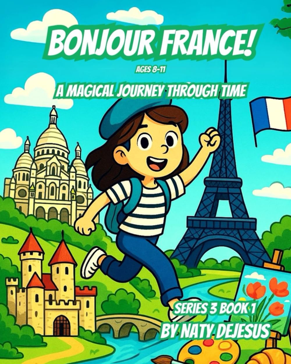 Bonjour France: A Magical Journey Through Time (World Wonders 3)