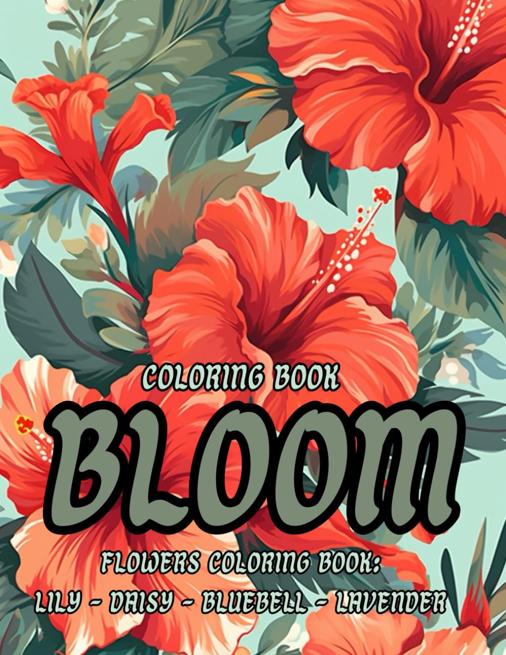 BLOOM COLORING BOOK: 35 Flowers Coloring Book Designs : Hibiscus - Bird of Paradise - Plumeria - Protea - Calming Coloring Book