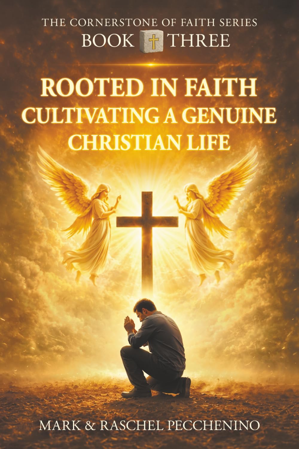 Rooted In Faith: Cultivating A Genuine Christian Life: The Cornerstone of Faith: A Comprehensive Journey of Christian Doctrine, Faith, History, and Practice