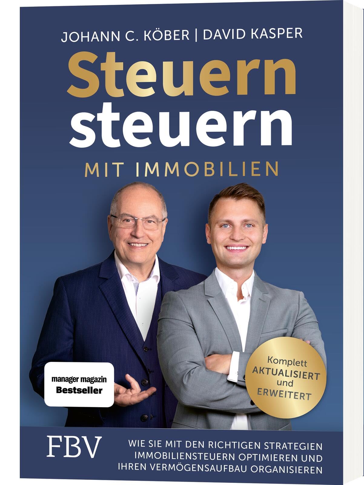 Steuern steuern mit Immobilien: Wie Sie mit den richtigen Strategien Immobiliensteuern optimieren und Ihren Vermögensaufbau organisieren | Aktualisierte und erweiterte Auflage