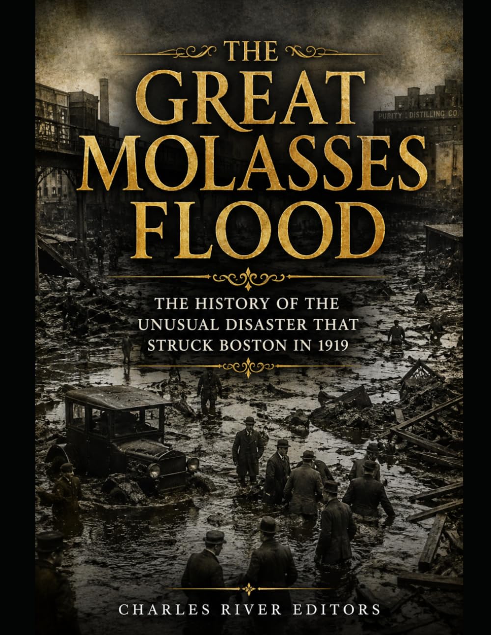 The Great Molasses Flood: The History of the Unusual Disaster that Struck Boston in 1919