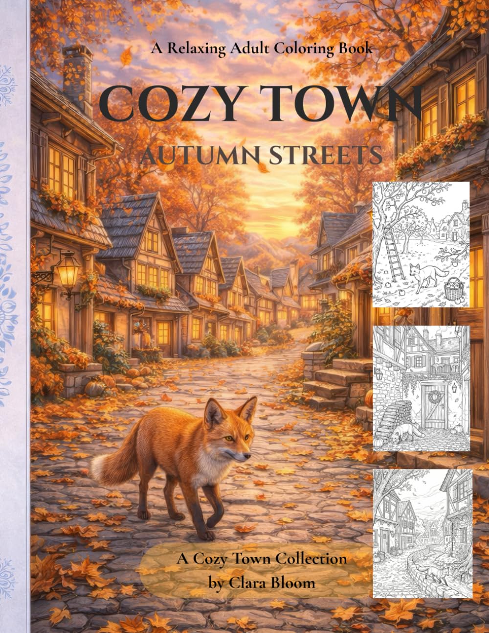 Cozy Town: Autumn Streets: A Relaxing Adult Coloring Book with Cozy Autumn Town Scenes, Falling Leaves, and Peaceful Village Streets (Cozy Town Seasons Collection)