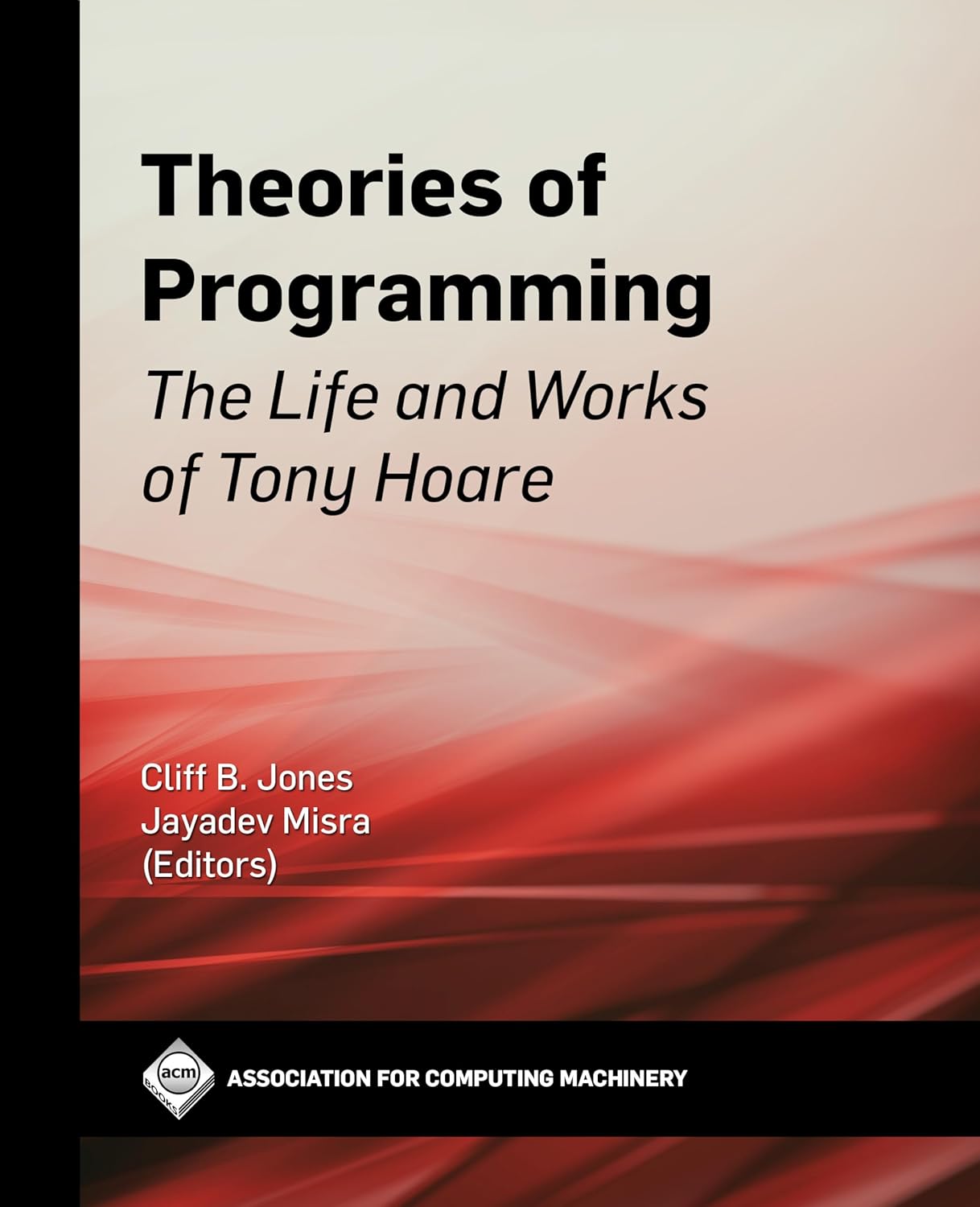 Theories of Programming: The Life and Works of Tony Hoare (ACM ...