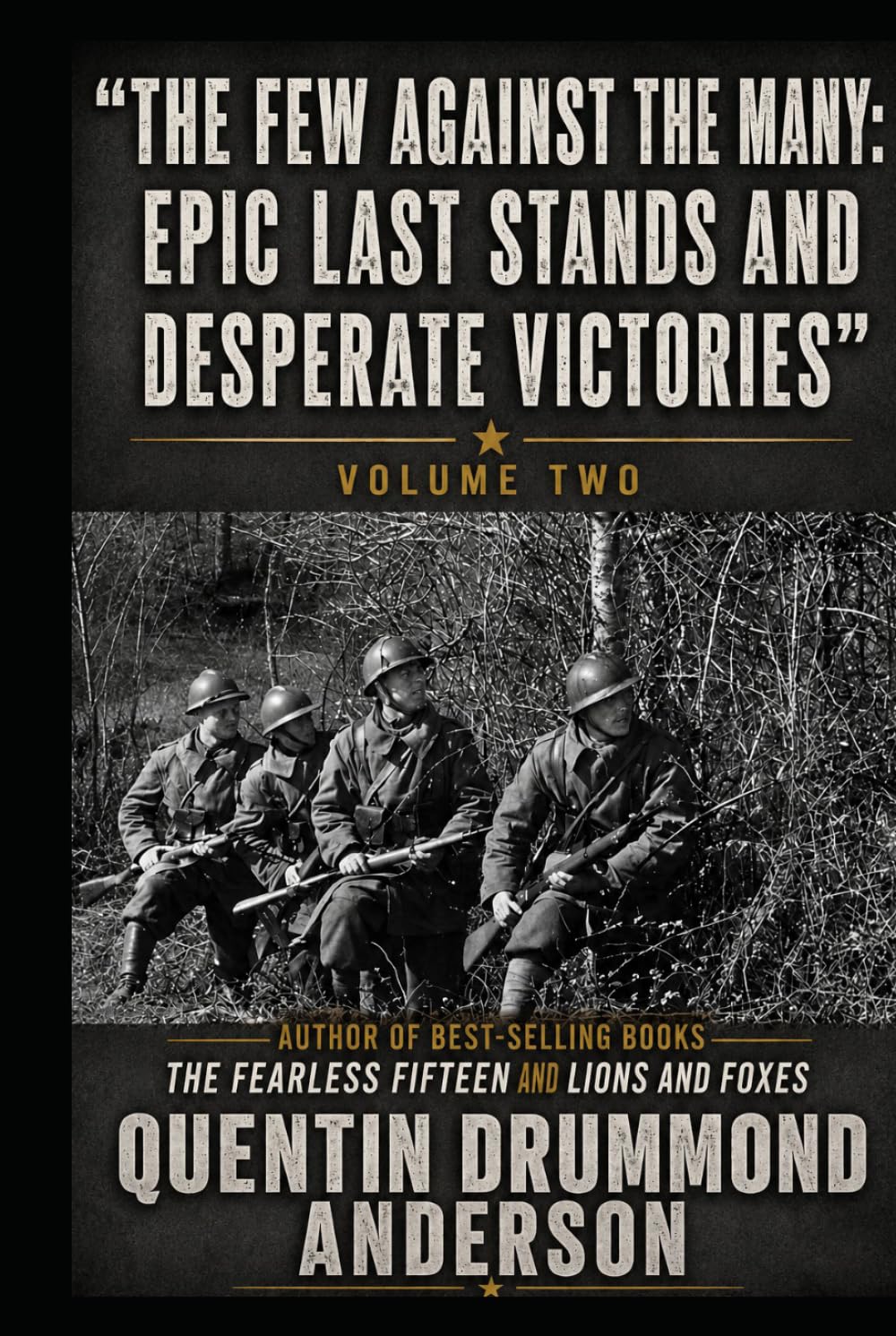 "The Few Against the Many: Epic Last Stands and Desperate Victories" Volume Two