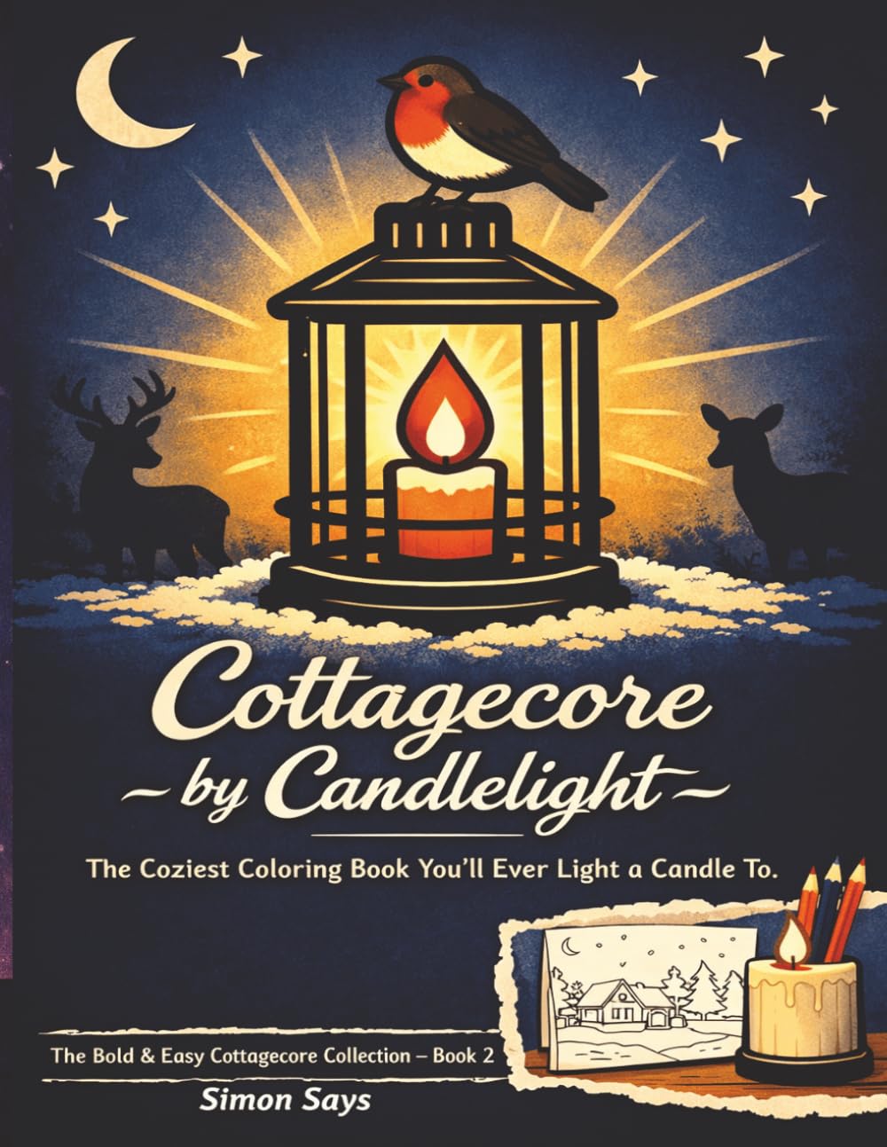 Cottagecore by Candlelight: A Bold&Easy Coloring Book for Adults and Teens- Relaxing Illustrations of Cozy Cottages, Candlelit Kitchens & Moonlit Gardens (The Bold & Easy Cottagecore Collection)