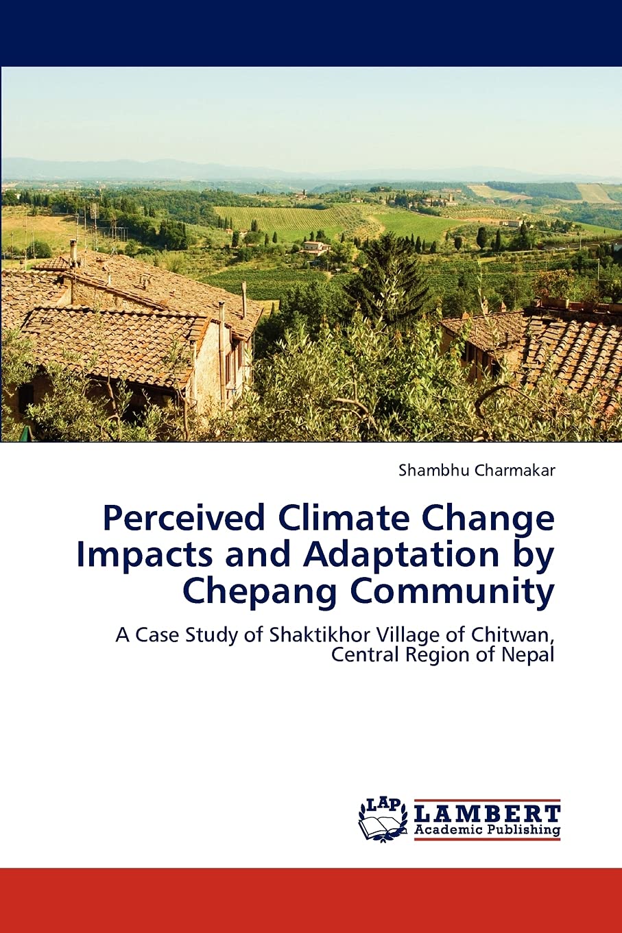 Perceived Climate Change Impacts and Adaptation by Chepang Community: A Case Study of Shaktikhor Village of Chitwan, Central Region of Nepal