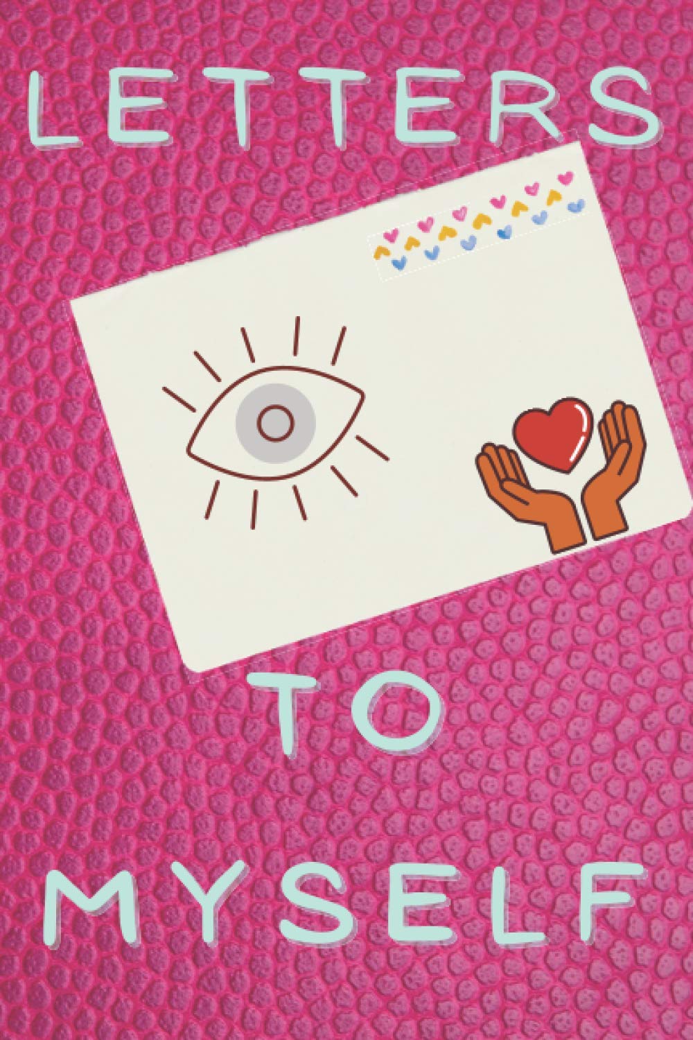 Letters to myself: I love myself notebook Self-Exploration Diary to find your identity, write down your goals, thoughts and memories Gift for Myself