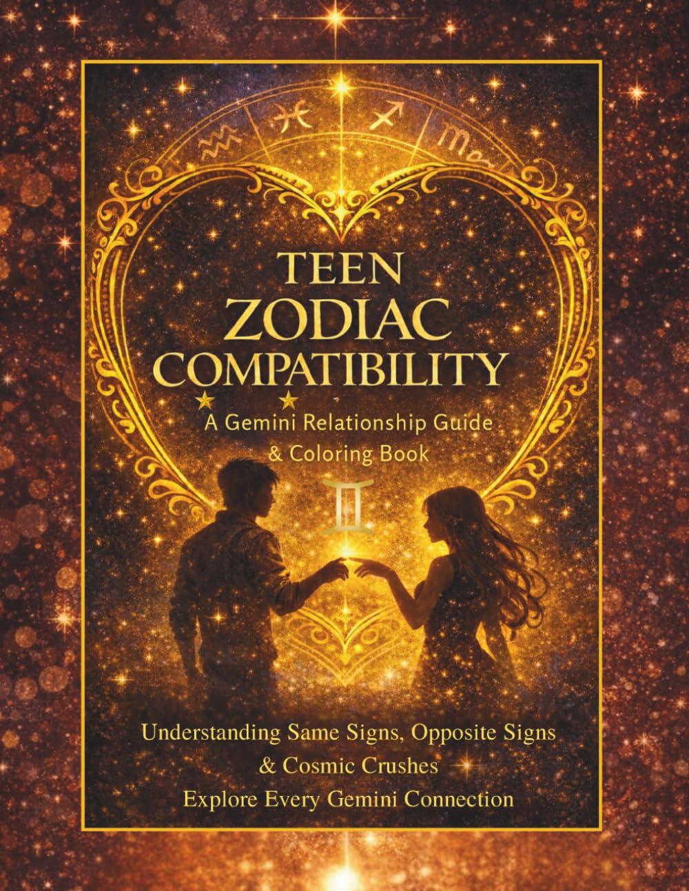 Teen Zodiac Compatibility: A Gemini Relationship Guide & Coloring Book:: Gemini Edition (Teen Zodiac Compatibility Coloring Book Series)