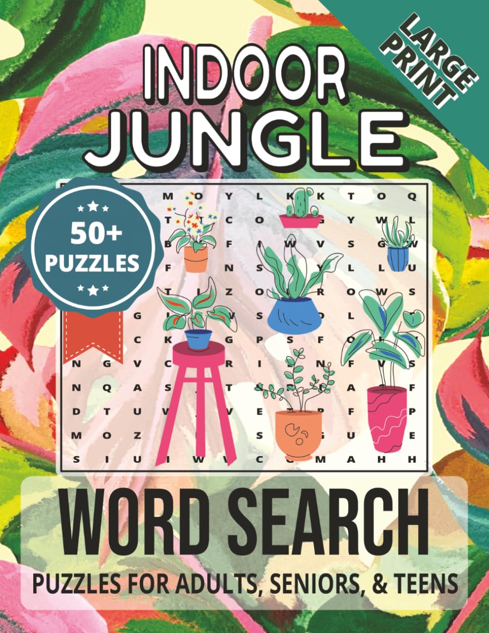 Indoor Jungle Word Search Puzzle Book: Word Searches with Large Print about Houseplants, Botanicals, Gardens, and More | 8.5x11 inches, 110 pages | ... Gift for Vacations, Holidays and Free Times