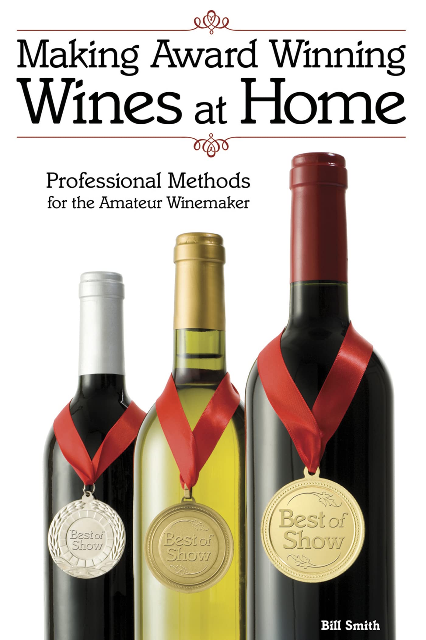 Making Award Winning Wines at Home: Professional Methods For the Amateur...