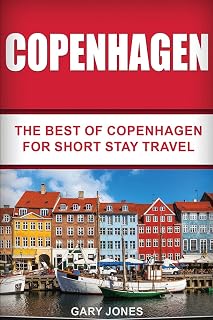 Copenhagen: The Best Of Copenhagen For Short Stay Travel (Short Stay Travel - City Guides)