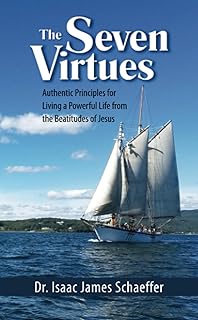 The Seven Virtues: Authentic Principles for Living a Powerful Life from the Beatitudes of Jesus