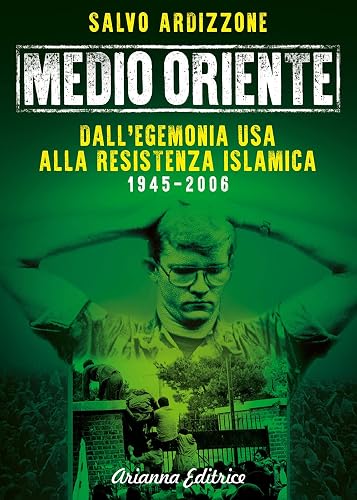 Medio Oriente. Dall'egemonia USA alla resistenza islamica (1945-2006) (Vol. 1)