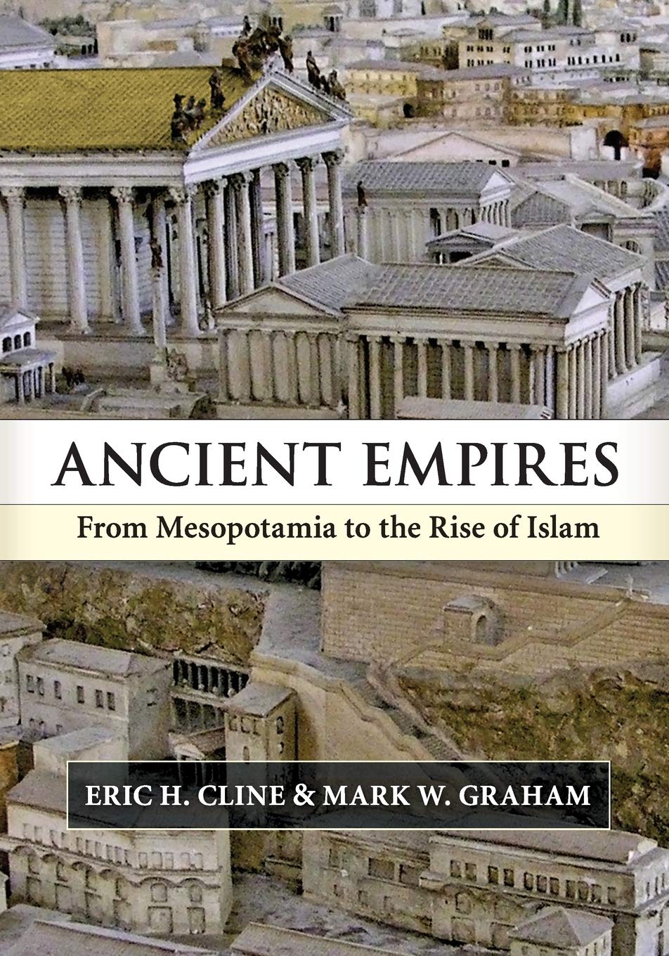 Ancient Empires: From Mesopotamia to the Rise of Islam 1st Edition