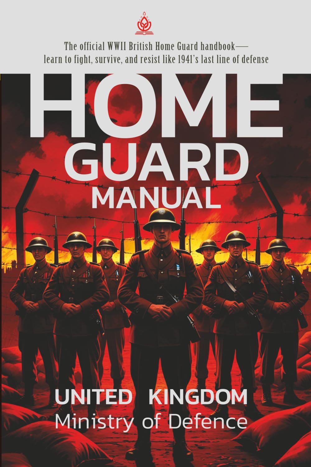 Home Guard Manual: [Annotated] The Official British Army Handbook for Civilian Defense Forces