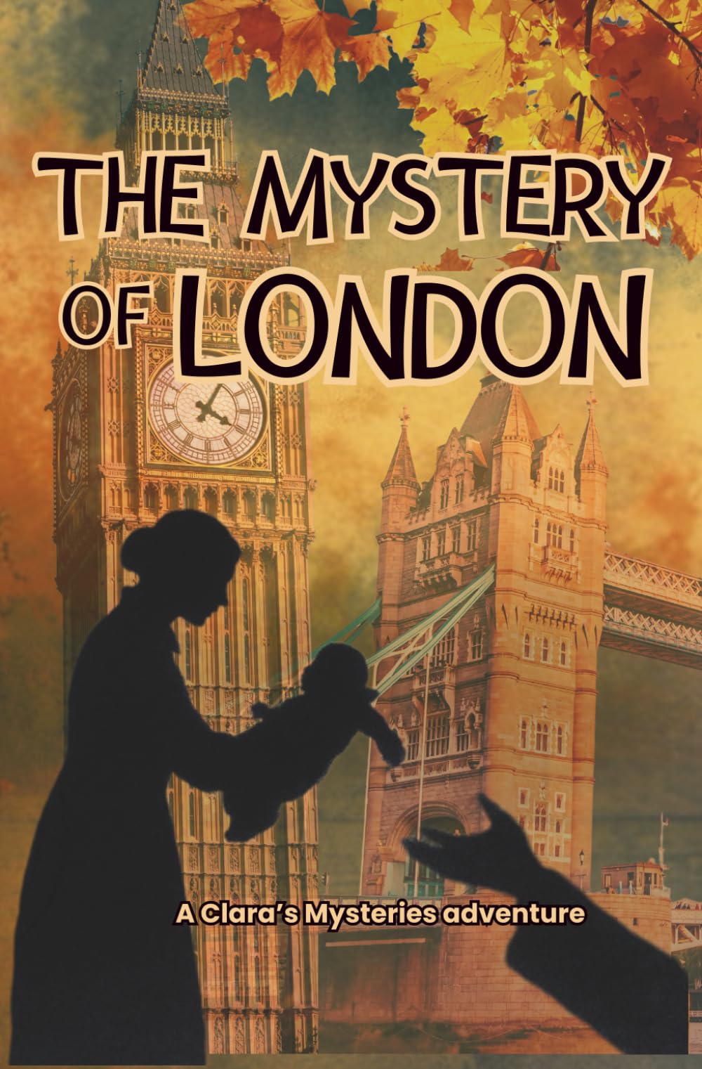 The Mystery of London : A thrilling adventure through the secrets of the British capital (Les Mystères de Clara Deschamps)