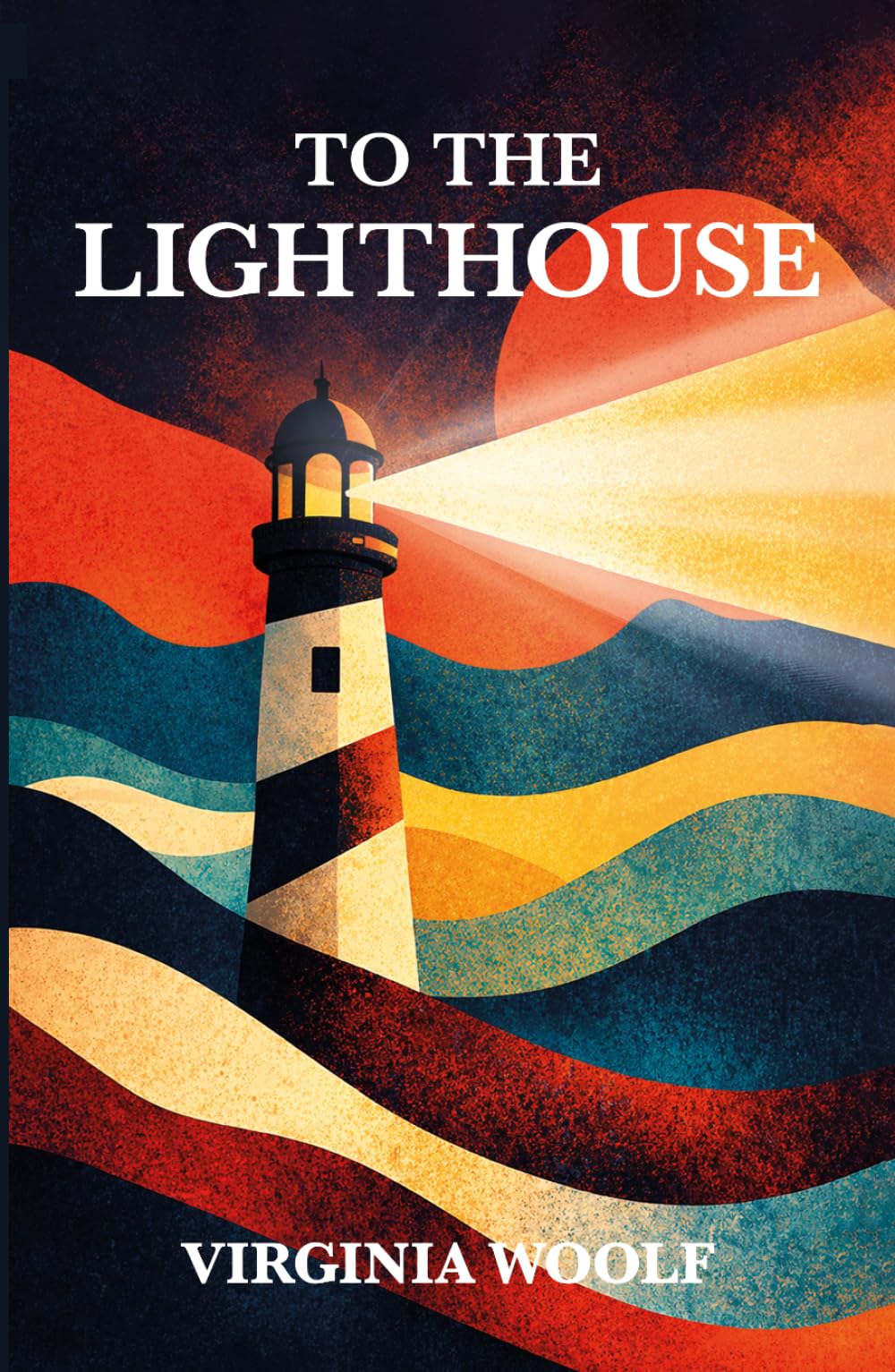 TO THE LIGHTHOUSE: Original 1927 Classic Edition - (Beautiful and Masterful Novel from Virginia Woolf)