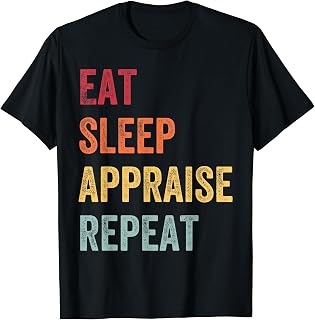 Appraiser, Eat Sleep Appraise Repeat, Real Estate Appraiser T-Shirt