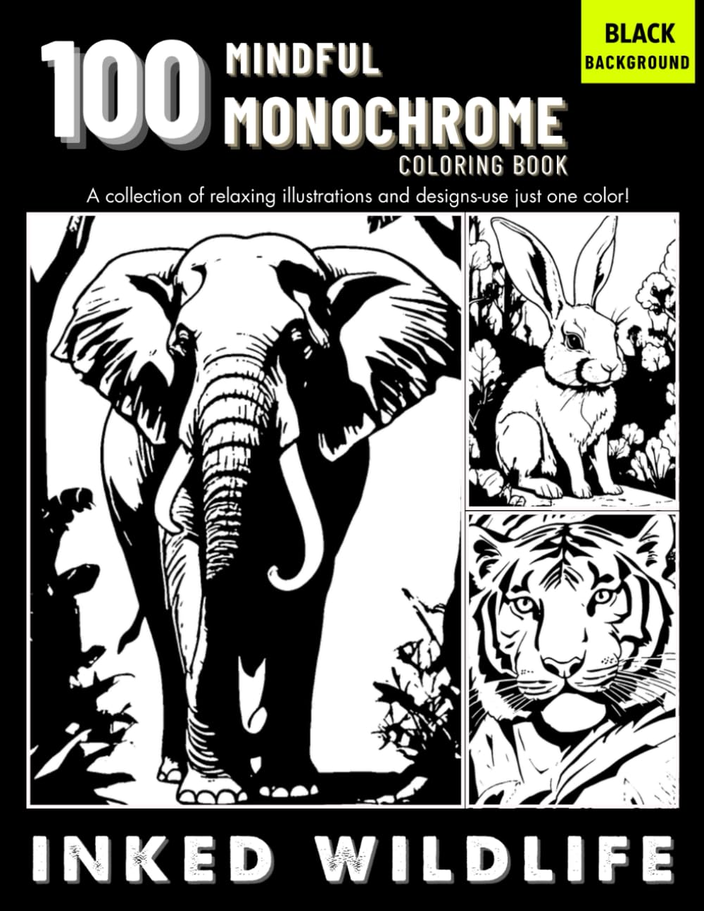 100 Monochrome Inked Wildlife: One-Color Animal Coloring Book for Adults & Teens – Just One Pen, one Peaceful Moment at a Time
