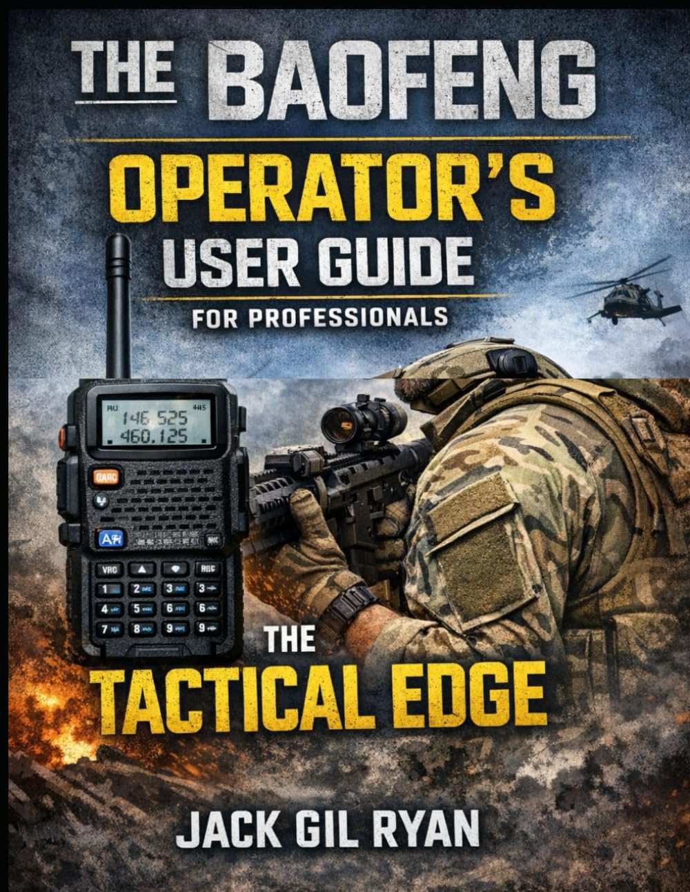 The Baofeng Operator’s User Guide for Professionals: The Tactical Edge