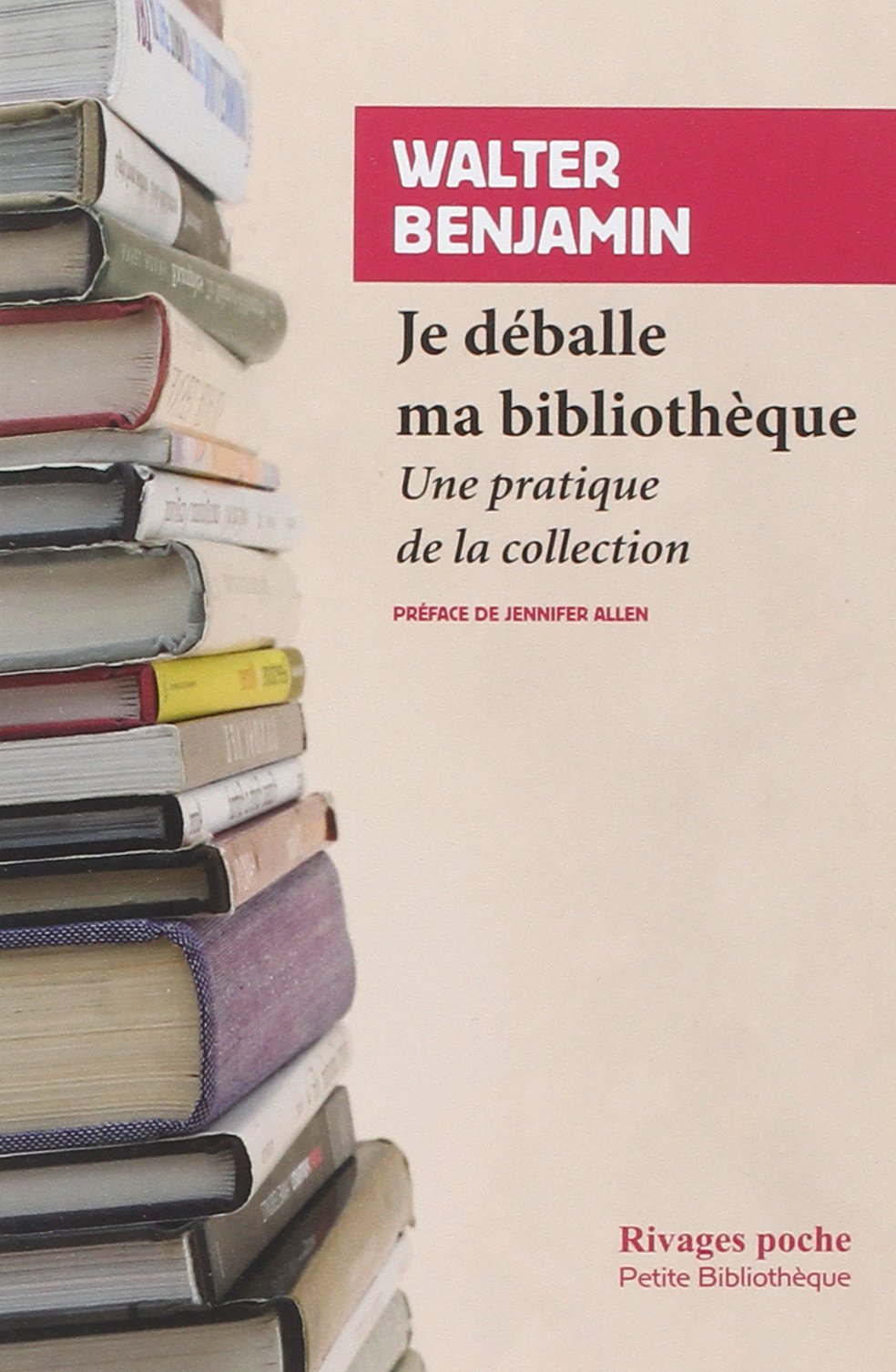 Je deballe ma bibliotheque: une pratique de la collection (PETITE BIBLIOTHEQUE RIVAGES)