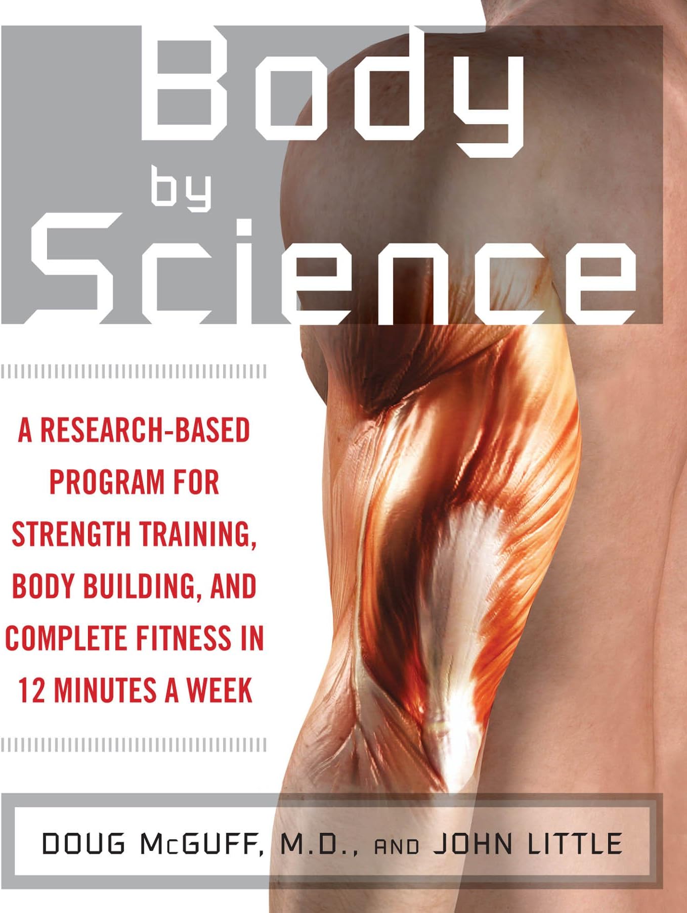 Body by Science: A Research Based Program to Get the Results You Want in 12 Minutes a Week