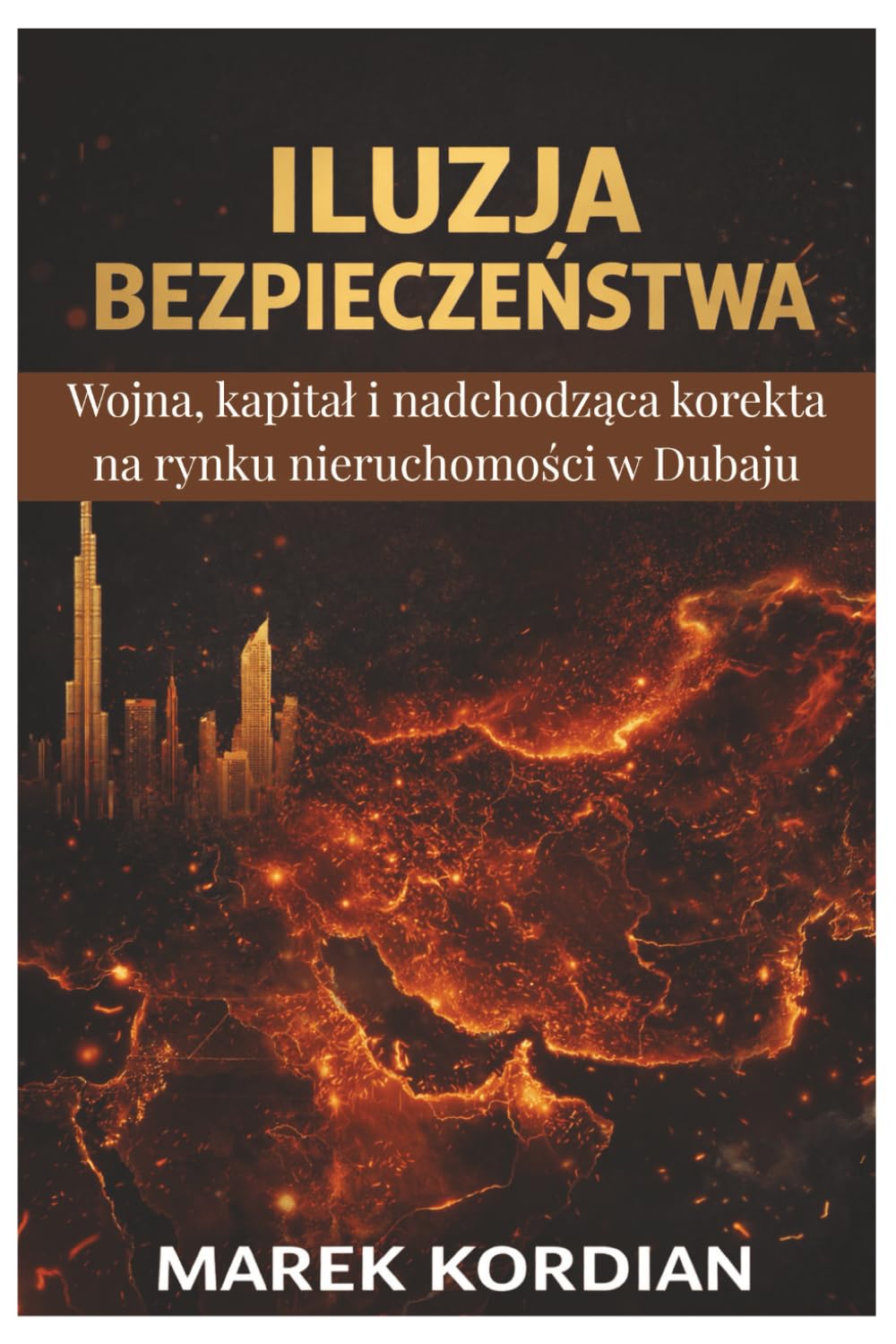 ILUZJA BEZPIECZEŃSTWA: Wojna, kapitał i nadchodząca korekta na rynku nieruchomości w Dubaju