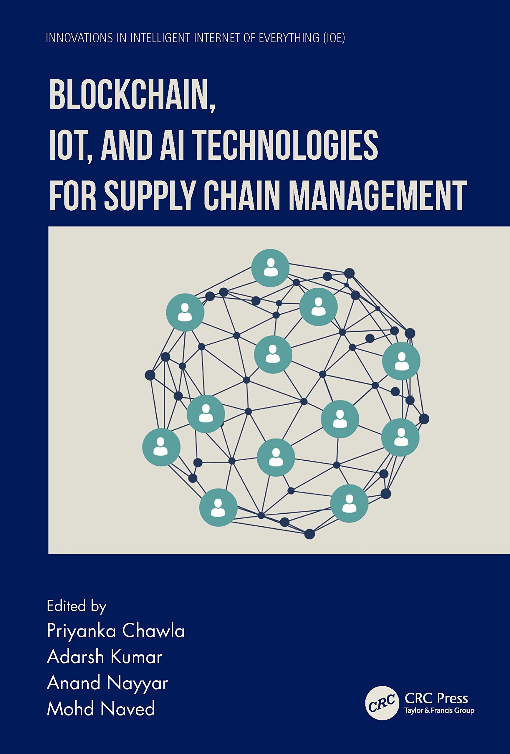 Blockchain, IoT, and AI Technologies for Supply Chain Management (Innovations in Intelligent Internet of Everything IoE)
