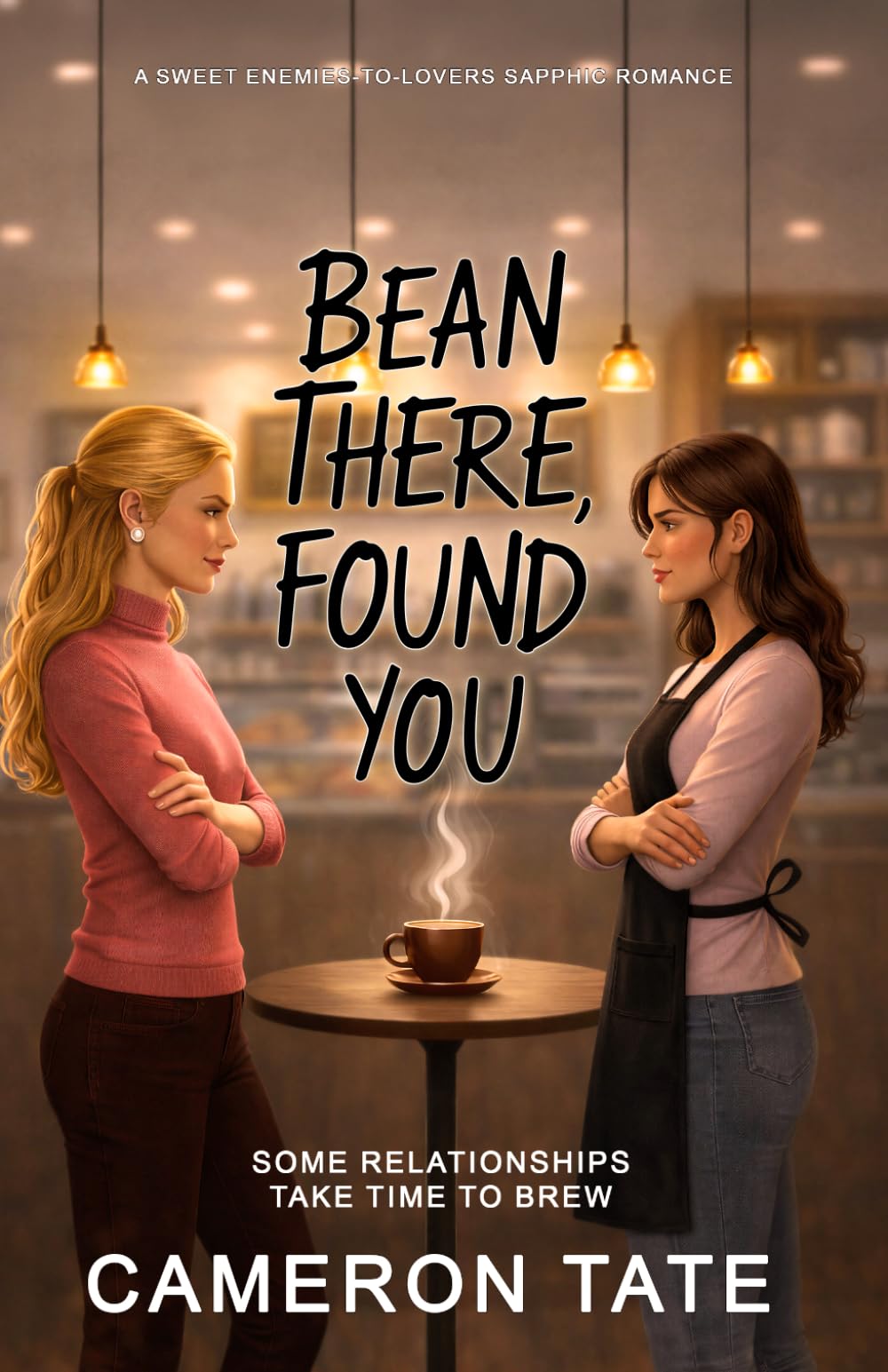 Bean There, Found You: Sweet enemies to lovers opposites attract sapphic romance (Bean There, Done That)