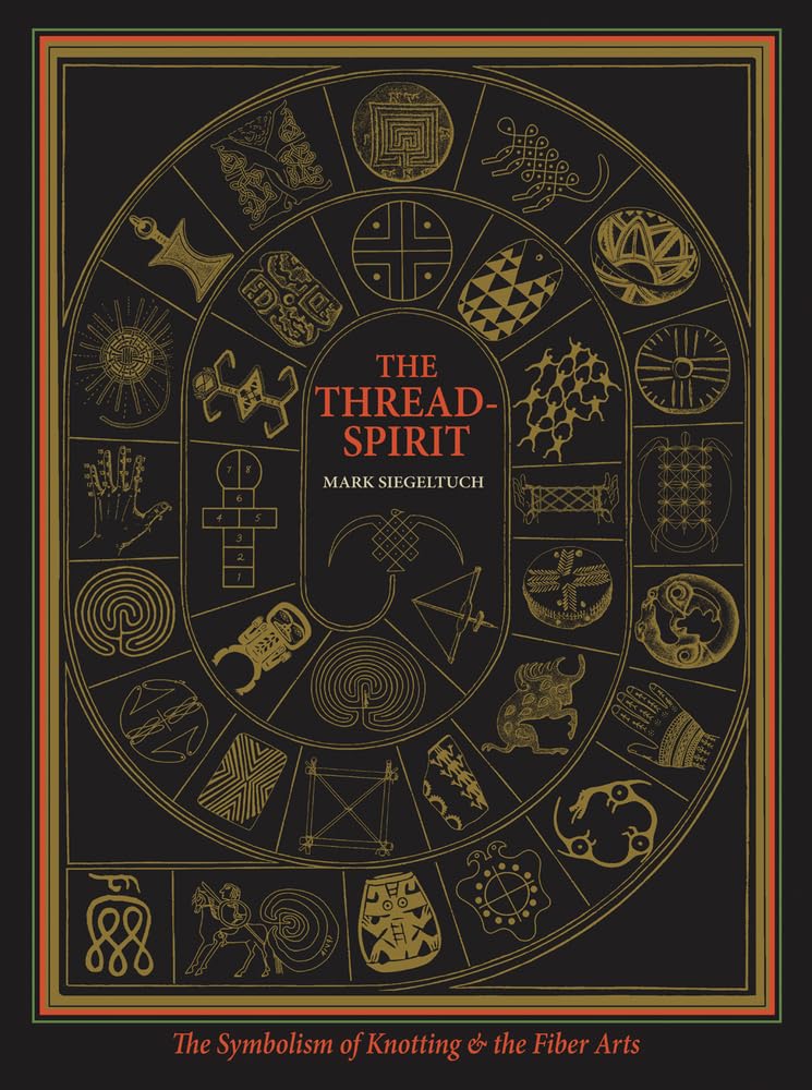 The Thread-Spirit: The Symbolism of Knotting and the Fiber Arts