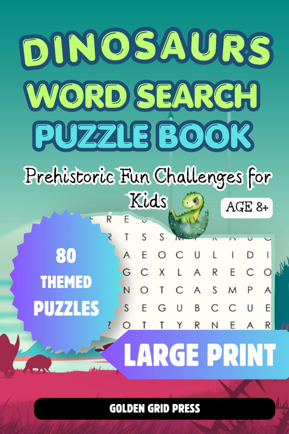 Dinosaurs Word Search Puzzle Book: Epic Prehistoric Challenges for Kids Ages 8+