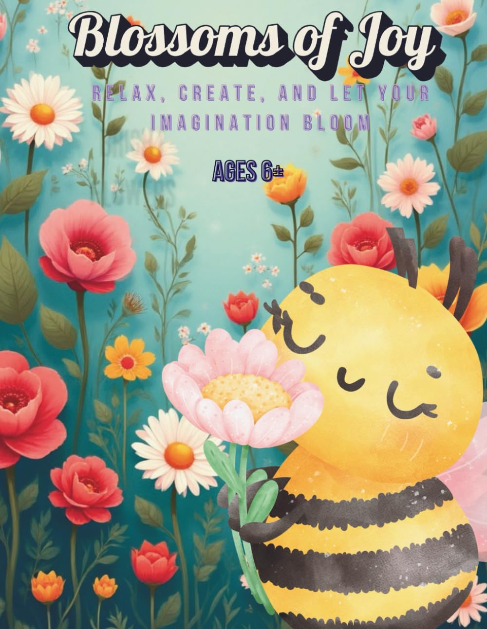 Blossoms of Joy: Relax, Create, and Let Your Imagination Bloom