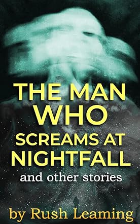 The Man Who Screams at Nightfall
