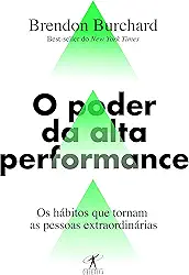 O poder da alta performance: Os hábitos que tornam as pessoas extraordinárias