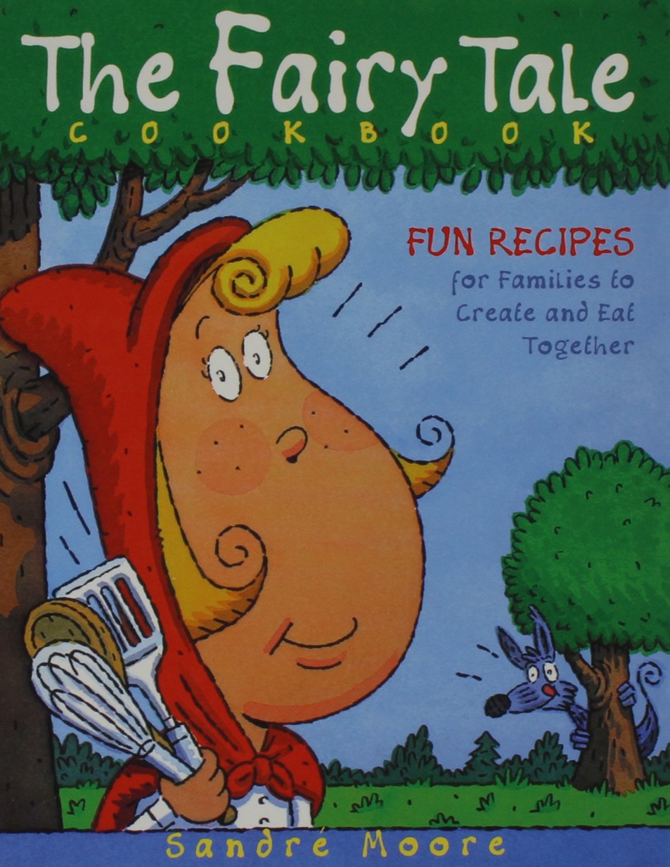 The Fairy Tale Cookbook: Fun Recipes for Families to Create and Eat Together