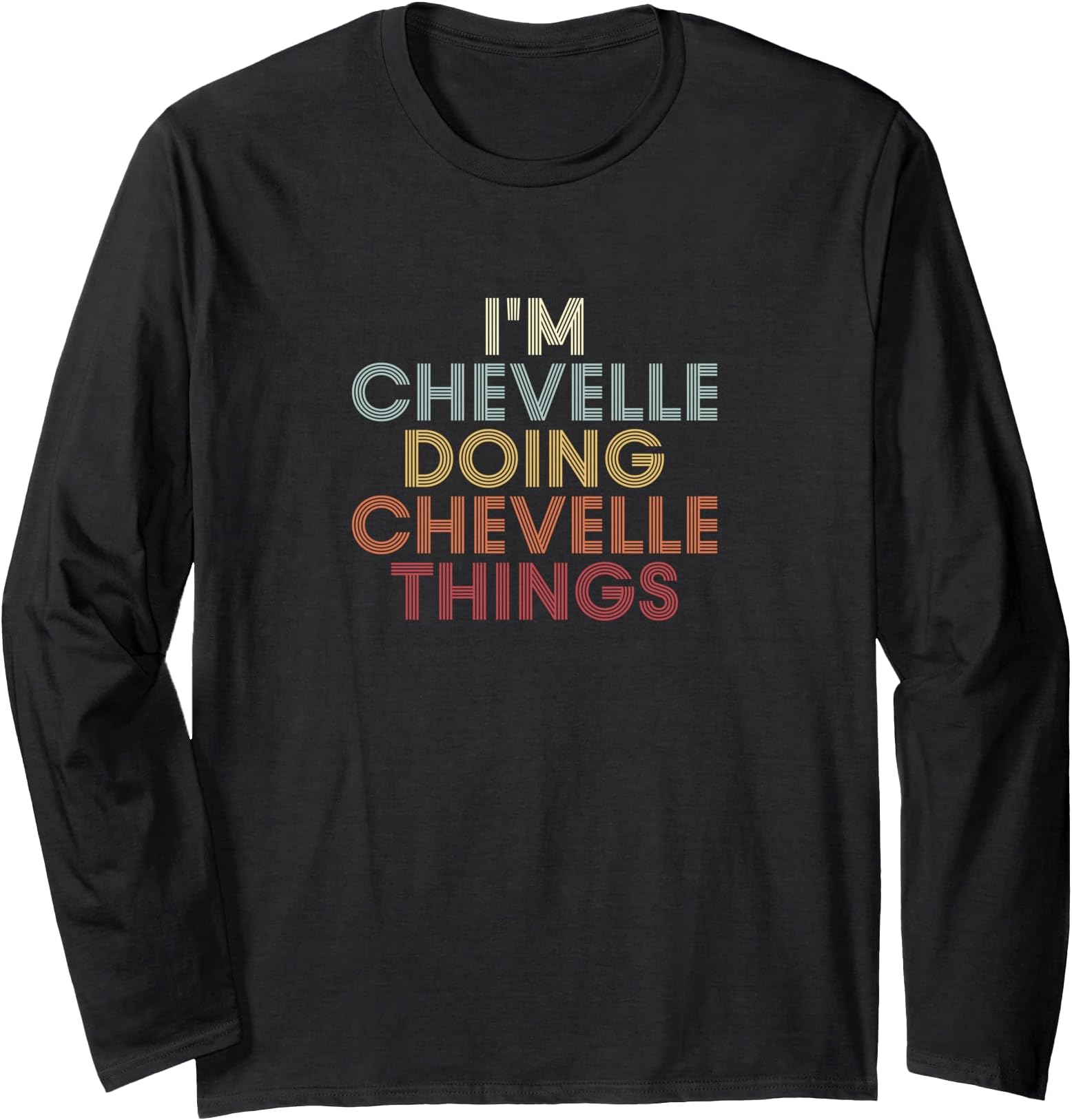 Chevelle Name Chevelle Personalized Name First Given Long Sleeve T-Shirt