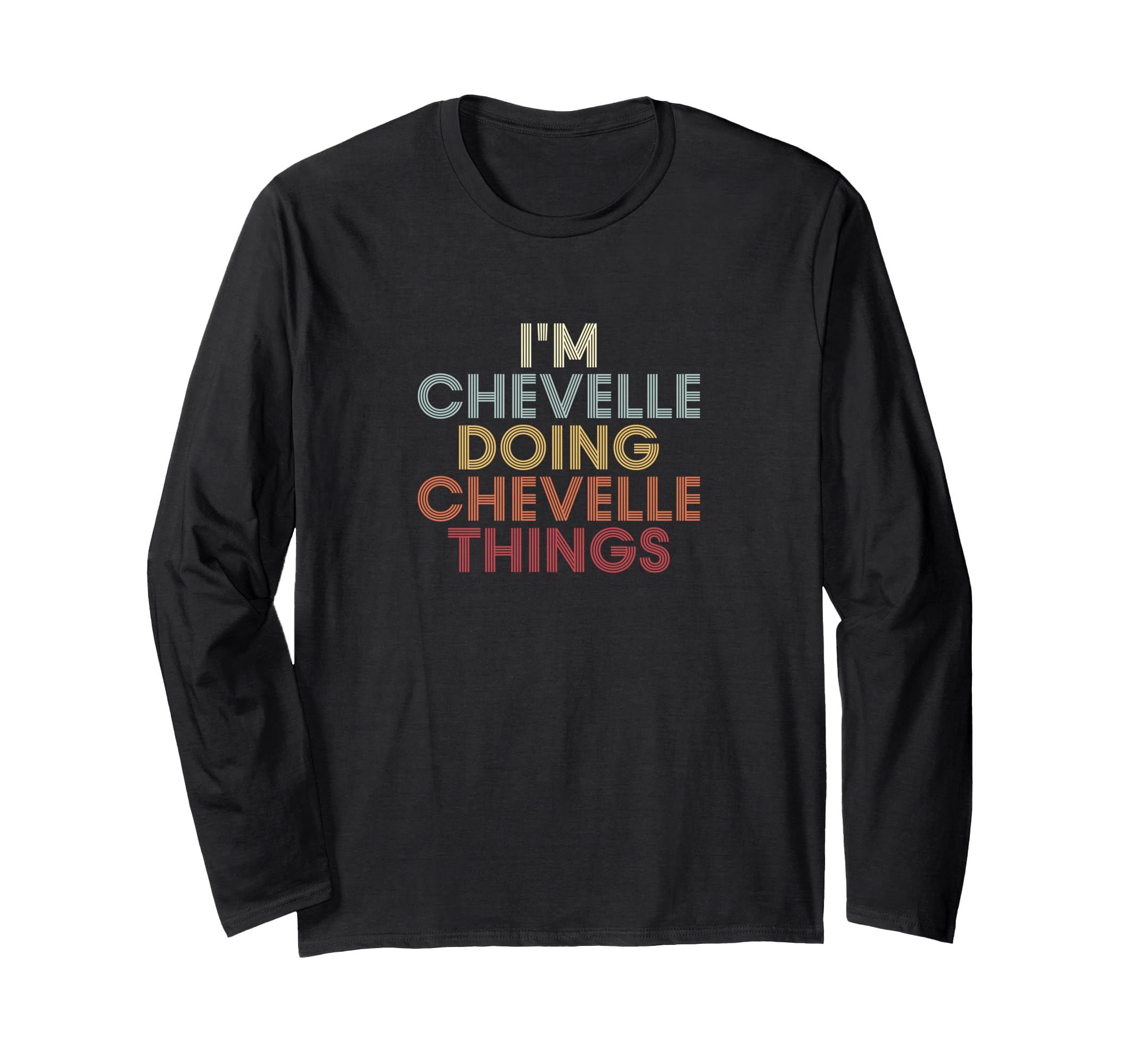 Chevelle Name Chevelle Personalized Name First Given Long Sleeve T-Shirt